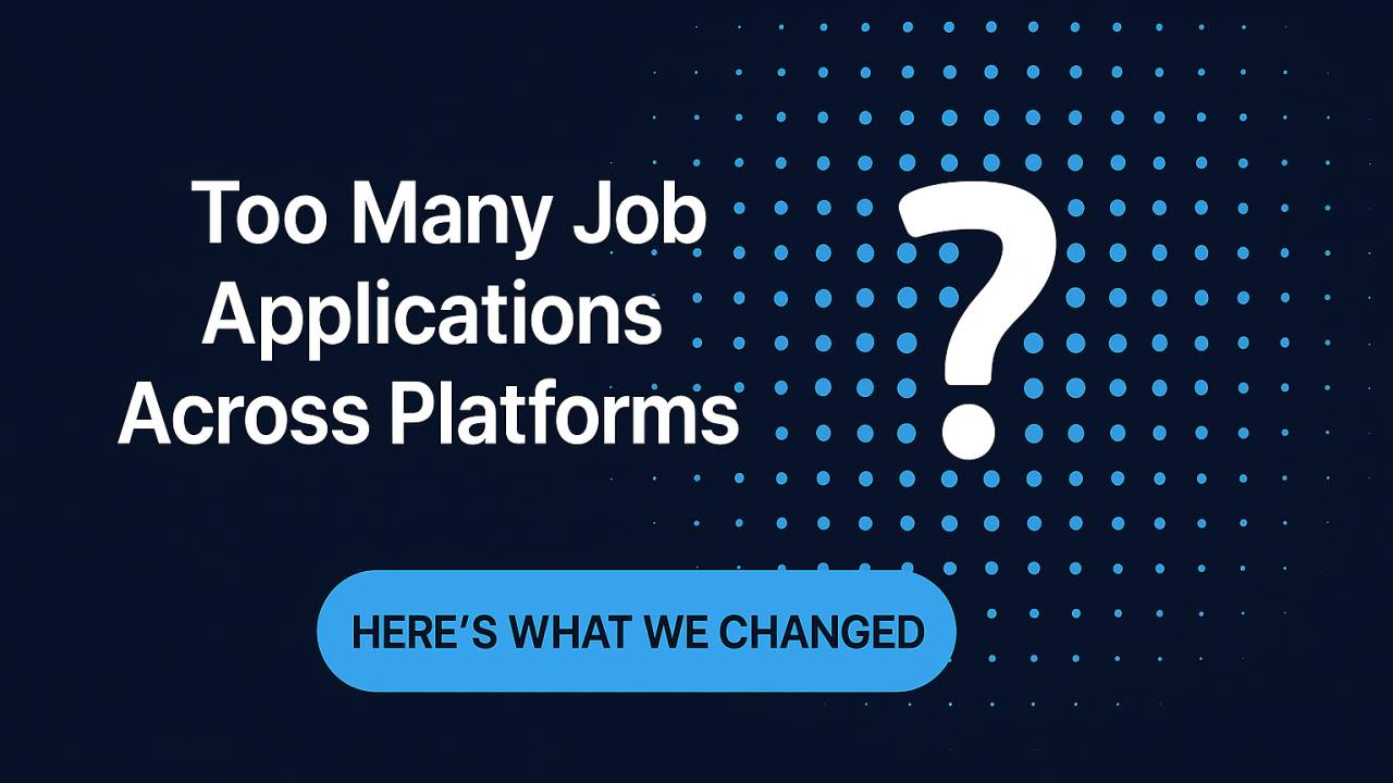 Too Many Job Applications Across Platforms? Here's What We Changed